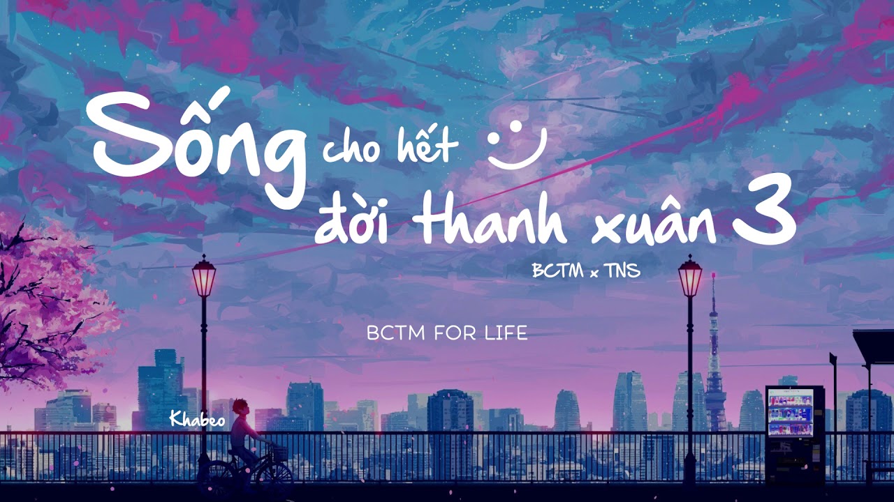 SỐNG CHO HẾT ĐỜI THANH XUÂN 3 - BCTM x TNS | Part 1 |... - youtube
