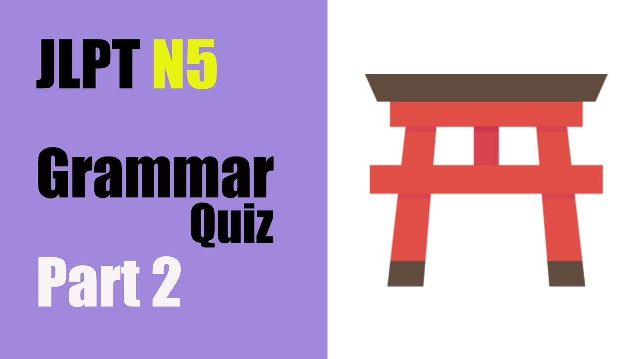 Jlpt N5 Grammar Quiz Jlpt N5 Grammar Quiz