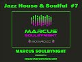 Jazz House &amp; Soulful Mix # 7 - Marcus Soulbynight