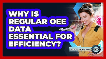 Why Is Regular OEE Data Essential For Efficiency?