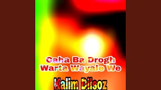 Caha Ba Drogh Darta Wayale We
