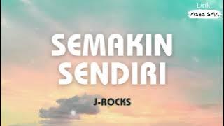 J-Rocks ~ Semakin Sendiri ~ Lirik Masa SMA
