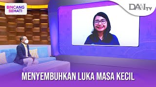Menyembuhkan Luka Masa Kecil | Bincang Sehati