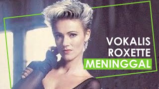 Vokalis Roxette Meninggal Dunia, Marie Fredriksson 12  Tahun Berjuang Lawan Kanker