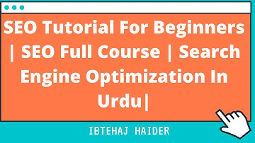 SEO Tutorial For Beginners | SEO Full Course | Search Engine Optimization Tutorial | URDU