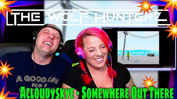 Reaction To Acloudyskye - Somewhere Out There | THE WOLF HUNTERZ REACTIONS #reaction