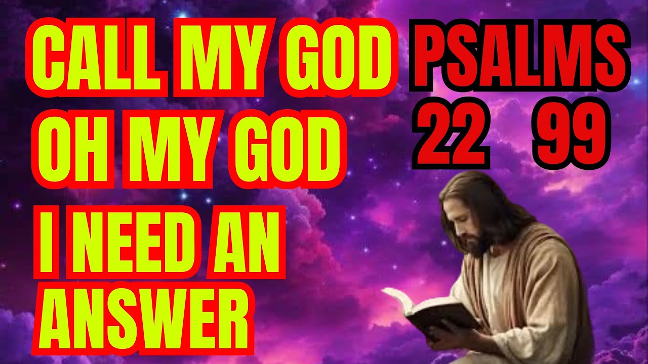 Psalms 22 and 99 7-day prayers to get God's answer - YouTube