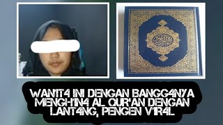 This girl insulted the Qur'an so much that it was widely shared on social media. What's the probl...