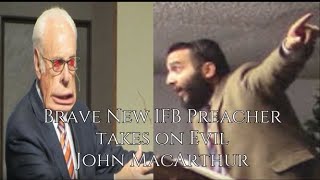 Why the IFB HATES John MacArthur - Comparing MacArthur to New IFB Preacher Bruce Mejia