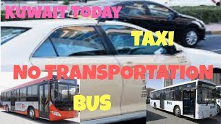 KUWAIT UPDATE | NO TRANSPORTATION | NO TAXI NO BUS