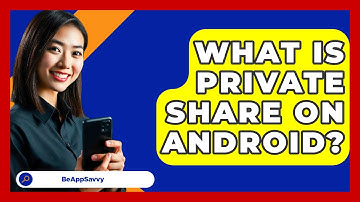 What Is Private Share On Android? - Be App Savvy