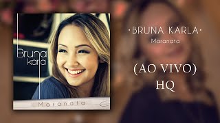 Video thumbnail of "BRUNA KARLA - MARANATA (AO VIVO)"