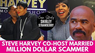 The TRUTH About Steve Harvey's CoHost Shirley Strawberry & Her Husband's MILLION Dollar SCAM