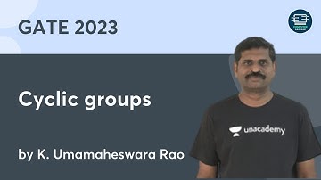 Cyclic groups | GATE 2023 | Umamaheshwar Rao | Unacademy Computer Science