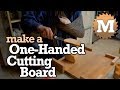 Make a onehanded cutting board  easy diy modification to build a one handed kitchen tool