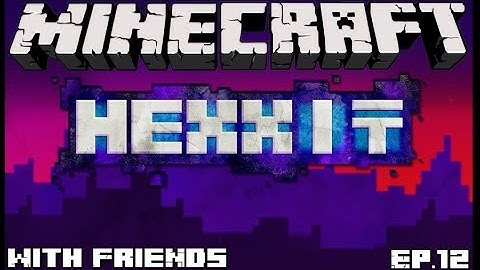 Minecraft: Hexxit With Friends Ep.12 - Help!