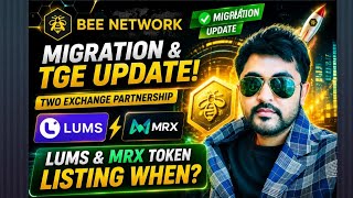 Migration &amp; TGE Update of Bee Network!Two Exchange Partnership.Lums &amp; Mrx Token listing when?