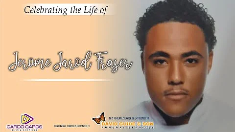 In Loving Memory of: Jerome Jarod Fraser