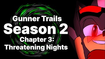 Gunner Trails (Season 2) Chapter 3: Threatening ￼ Nights