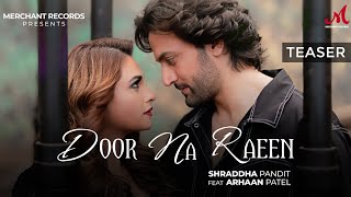 Door Na Raeen - Teaser | Shraddha Pandit | Arhaan Patel | Merchant Records | New Love Song 2024