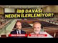 İBB Davası Neden İlerlemiyor?