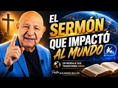 The Sermon That Impacted the World - Alejandro Bullón
