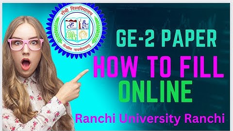 How to fill up GE-2 Paper spl examination|| Ranchi University Ranchi.