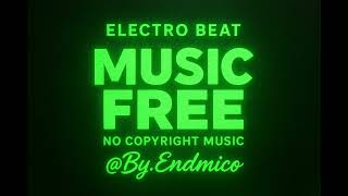 Electro Beat🔥V.13 | Free No Copyright Music | By Endmico