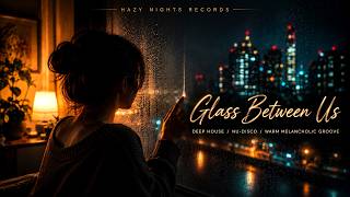 Glass Between Us 🌙 Deep House / Nu-Disco — Warm Melancholic Groove
