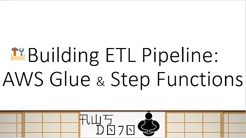 AWS Tutorials – Building ETL Pipeline using AWS Glue and Step Functions
