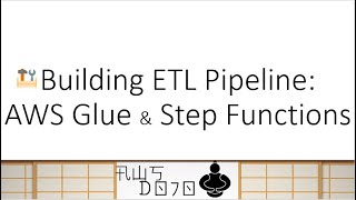 aws tutorials – building etl pipeline using aws glue and step functions
