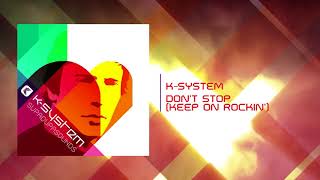 K-System - Don't Stop (Keep On Rockin')