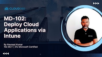 MD-102: Deploy Cloud Apps via Intune