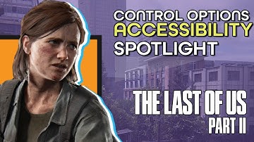The Last of Us Part 2 Accessibility Control Options | Accessible Options Spotlight