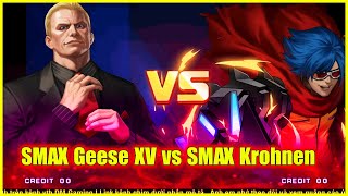 KOF'98 UM OL - 【ギースXV Ver】 SMAX Geese XV vs SMAX Krohnen...Cơ hội nào cho META hết thời nữa?