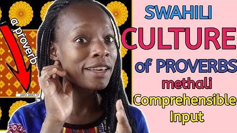 WONDERFUL SWAHILI CULTURE of  PROVERBS  | Comprehensible input
