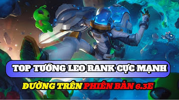 Học chơi tốc chiến #531: Top tướng leo rank cực mạnh đường trên phiên bản 6.3E