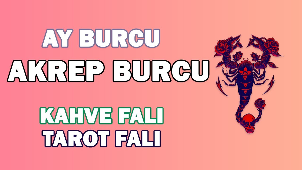Akrep Burcu Kahve Falı ve Tarot Falı Mayıs Ayı Ay Burcu YouTube