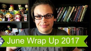 June Wrap Up | 2017 *Re-upload**