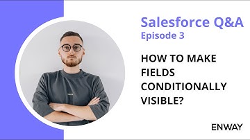 #Salesforce Q&A Ep 3: How To Create Visibility Rules and Make Fields Conditionally Visible?
