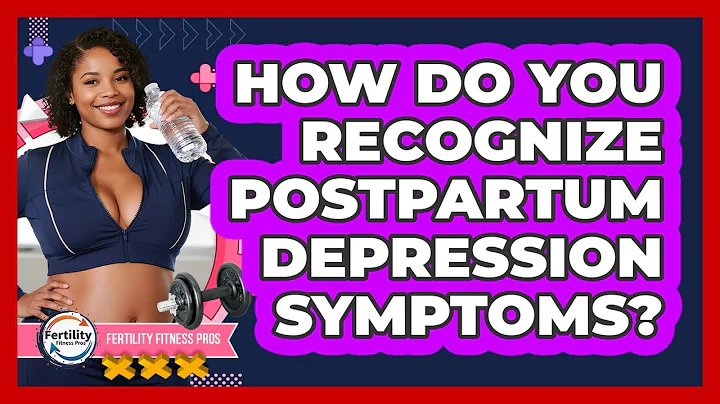 How Do You Recognize Postpartum Depression Symptoms? - Fertility Fitness Pro