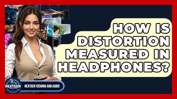 How Is Distortion Measured In Headphones? - NextGen Viewing and Audio