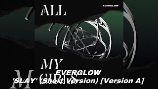 EVERGLOW - ‘SLAY’ (Short Version) [Version A]