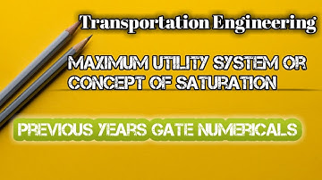 #2 Maximum Utility System or Concept of Saturation ( Transportation Engineering) | by THE GATE