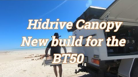 Hidrive Canopy and new Build for the BT50 budget deck out.