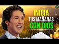 ESCUCHA ESTO Y ATRAE BENDICIONES A TU VIDA, EMPIEZA LAS MAÑANAS CON UNA ORACIÓN A DIOS JOEL OSTEEN