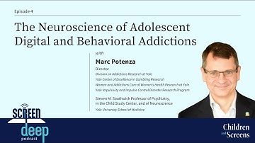 The Neuroscience of Adolescent Digital and Behavioral Addictions with Dr. Marc Potenza