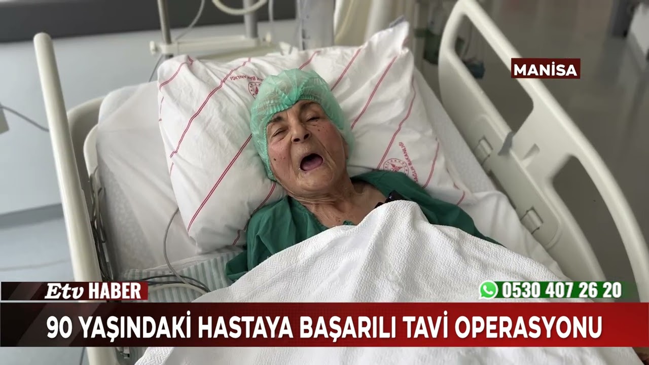 90 Yaşındaki Hastaya Başarılı TAVİ Operasyonu