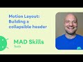 Motion Layout: Building a collapsible header - MAD Skills