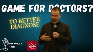 Can a Game Teach Doctors to Better Diagnose Patients? | Dan Morgan | Ignite